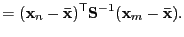 $\displaystyle = ({\bf x}_n - \mathbf{\bar{x}})^{\sf T} {\bf S}^{-1} ({\bf x}_m - \mathbf{\bar{x}}).$