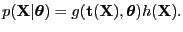 $\displaystyle p({\bf X}\vert{\boldsymbol \theta}) = g({\bf t}({\bf X}), {\boldsymbol \theta}) h({\bf X}).$