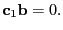 $\displaystyle {\bf c}_1{\bf b} = 0.$