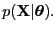 $\displaystyle p({\bf X}\vert{\boldsymbol \theta}).$