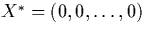 $X^* = { (0,0,\dots,0 ) }$