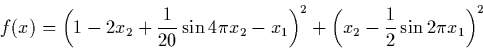 \begin{displaymath} f(x) = \CENTER(1-2x_2+\frac{1}{20}\sin 4\pi x_2-x_1\right)^2+ \CENTER(x_2-\frac{1}{2}\sin 2\pi x_1\right)^2 \end{displaymath}