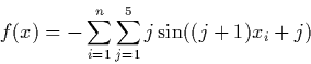 \begin{displaymath} f(x) = -\sum_{i=1}^n\sum_{j=1}^5j\sin((j+1)x_i+j) \end{displaymath}