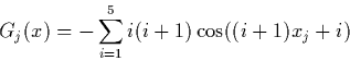 \begin{displaymath} G_j(x) = -\sum_{i=1}^5i(i+1)\cos((i+1)x_j+i) \end{displaymath}