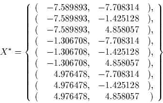 \begin{displaymath} X^* = \CENTER\{ \begin{array} {rrrr} ( & -7.589893, & -7.70831... ...28 & ), \\ ( & 4.976478, & 4.858057 & ) \\ \end{array}\right\} \end{displaymath}