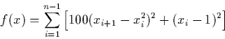 \begin{displaymath} f(x) = \sum^{n-1}_{i=1}\CENTER[100(x_{i+1}-x_i^2)^2+(x_i-1)^2 \right] \end{displaymath}