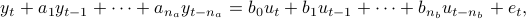  	y_t + a_1 y_{t-1} + cdots + a_{n_a} y_{t-n_a} = b_0 u_t + b_1 u_{t-1} + cdots + b_{n_b} u_{t - n_b} + e_t, 