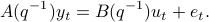  	A(q^{-1}) y_t = B(q^{-1}) u_t + e_t. 